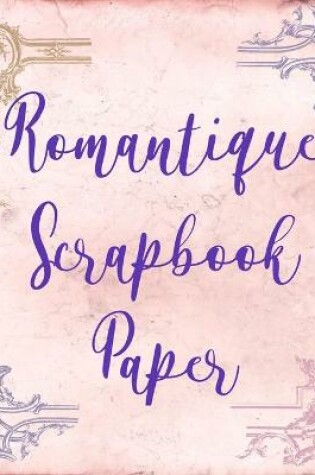 Cover of Romantique Scrapbook Paper