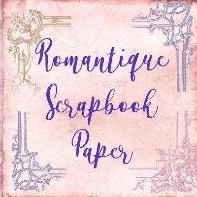 Book cover for Romantique Scrapbook Paper
