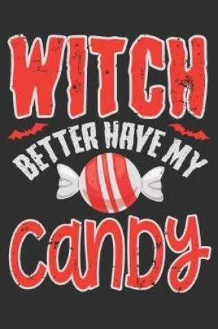 Cover of Witch Better Have My Candy