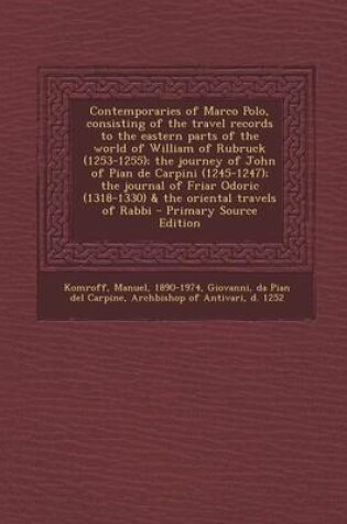 Cover of Contemporaries of Marco Polo, Consisting of the Travel Records to the Eastern Parts of the World of William of Rubruck (1253-1255); The Journey of Joh