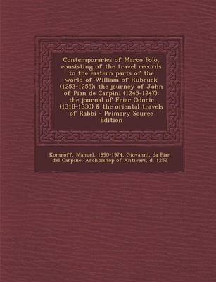 Book cover for Contemporaries of Marco Polo, Consisting of the Travel Records to the Eastern Parts of the World of William of Rubruck (1253-1255); The Journey of Joh