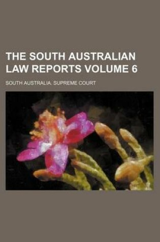 Cover of The South Australian Law Reports Volume 6