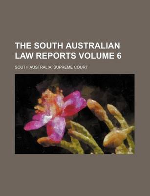 Book cover for The South Australian Law Reports Volume 6