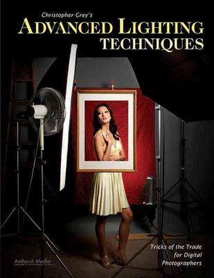 Book cover for Christopher Grey's Advanced Lighting Techniques: Tricks of the Trade for Digital Photographers