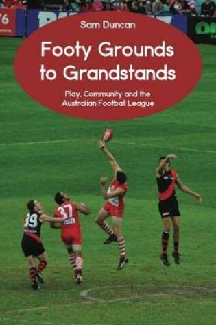 Cover of Footy Grounds to Grandstands