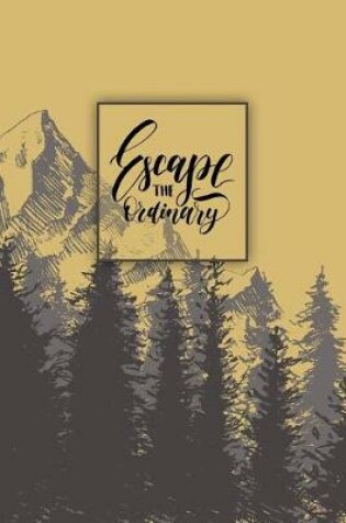 Cover of Escape the Ordinary