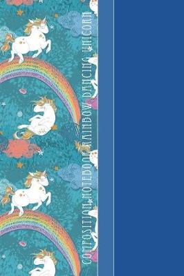 Book cover for Composition Notebook Rainbow Dancing Unicorn