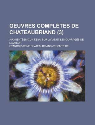 Book cover for Oeuvres Completes de Chateaubriand; Augmentees D'Un Essai Sur La Vie Et Les Ouvrages de L'Auteur (3 )