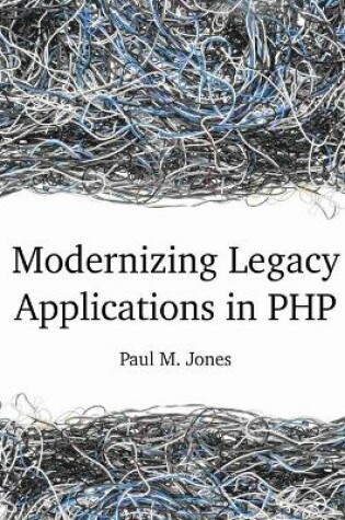 Cover of Modernizing Legacy Applications in PHP