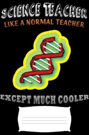 Cover of science teacher like a normal teacher except much cooler