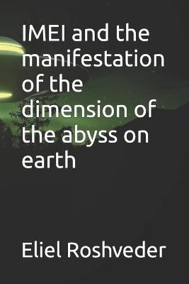 Book cover for IMEI and the manifestation of the dimension of the abyss on earth