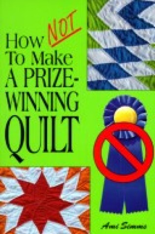 Cover of How Not to Make a Prize-Winning Quilt