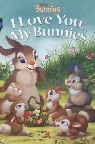 Cover of Disney Bunnies I Love You, My Bunnies