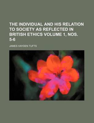 Book cover for The Individual and His Relation to Society as Reflected in British Ethics Volume 1, Nos. 5-6