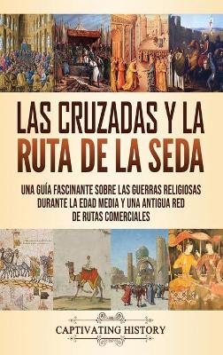 Book cover for Las Cruzadas y la Ruta de la Seda