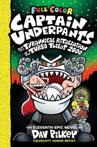 Cover of Captain Underpants and the Tyrannical Retaliation of the Turbo Toilet 2000 (Captain Underpants #11 Color Edition)