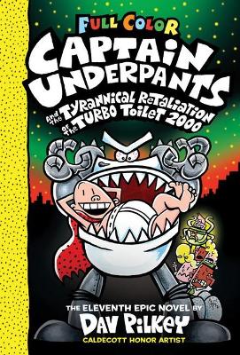 Book cover for Captain Underpants and the Tyrannical Retaliation of the Turbo Toilet 2000 (Captain Underpants #11 Color Edition)