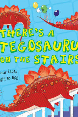 Cover of There's a Stegosaurus on the Stairs