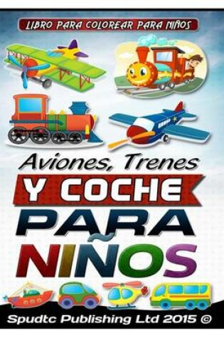 Cover of Aviones, Trenes Y Coche para niños