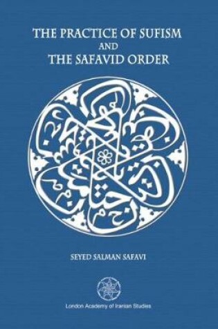 Cover of The Practice of Sufism and the Safavid Order