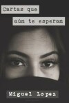 Book cover for Cartas que aún te esperan (Prosa Poética)