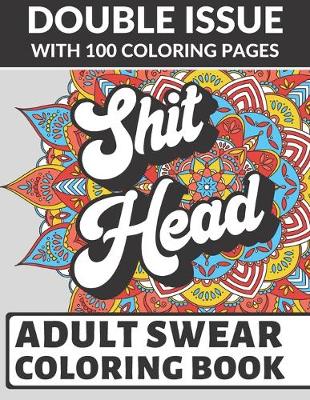 Book cover for Shit Head Adult Swear Coloring Book