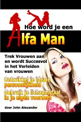 Book cover for Hoe Word Je Een Alfa Man