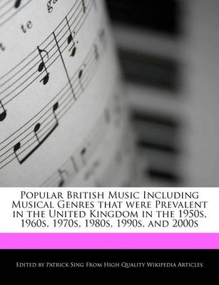 Book cover for Popular British Music Including Musical Genres That Were Prevalent in the United Kingdom in the 1950s, 1960s, 1970s, 1980s, 1990s, and 2000s