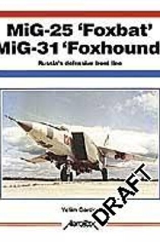 Cover of MiG-25 Foxbat and MiG-31 Foxhound