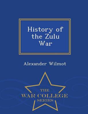 Book cover for History of the Zulu War - War College Series