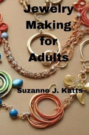 Cover of Jewelry Making for Adults