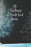 Book cover for At Christmas, all roads lead home.