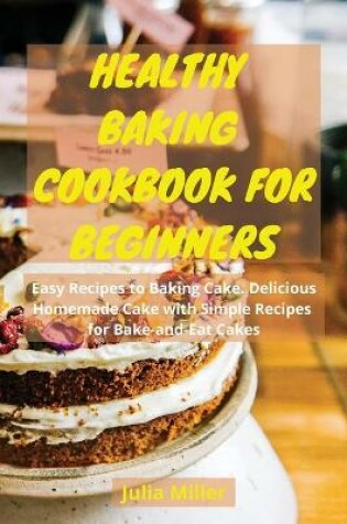 Cover of Healthy Baking Cookbook for Beginners