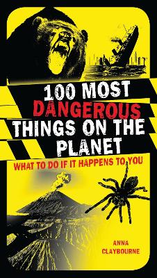 Book cover for 100 Most Dangerous Things on the Planet