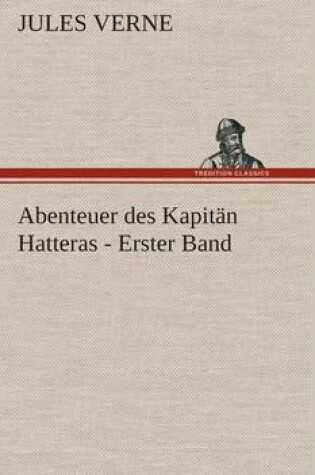 Cover of Abenteuer des Kapit�n Hatteras - Erster Band