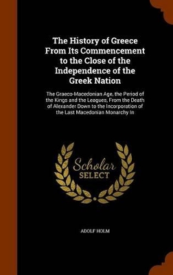 Book cover for The History of Greece from Its Commencement to the Close of the Independence of the Greek Nation