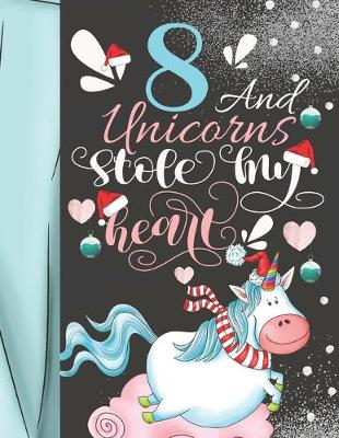 Book cover for 8 And Unicorns Stole My Heart