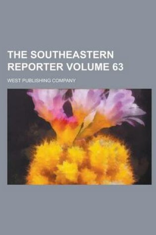 Cover of The Southeastern Reporter Volume 63