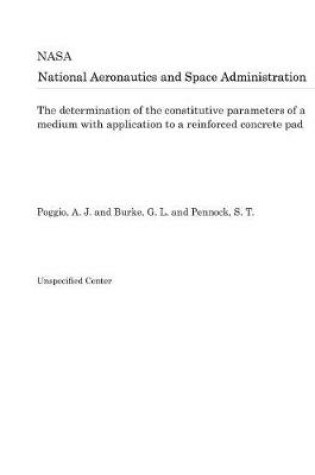 Cover of The Determination of the Constitutive Parameters of a Medium with Application to a Reinforced Concrete Pad