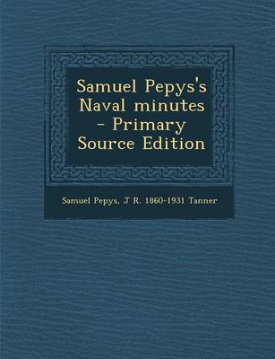 Book cover for Samuel Pepys's Naval Minutes - Primary Source Edition