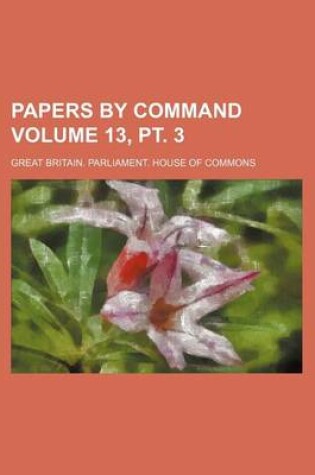 Cover of Papers by Command Volume 13, PT. 3