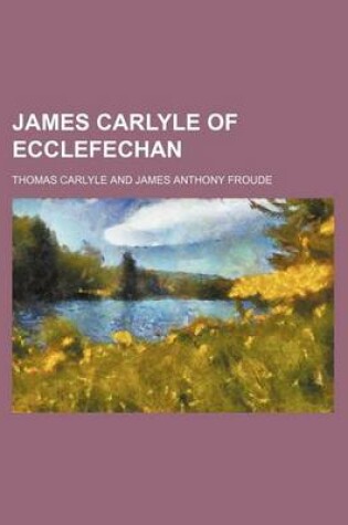 Cover of James Carlyle of Ecclefechan