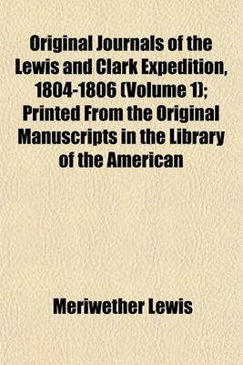 Book cover for Original Journals of the Lewis and Clark Expedition, 1804-1806 (Volume 1); Printed from the Original Manuscripts in the Library of the American