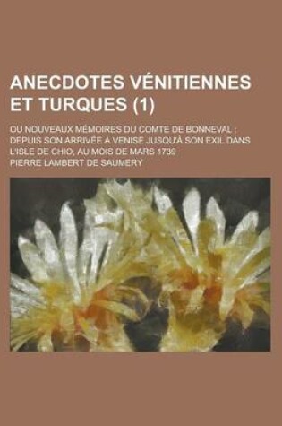 Cover of Anecdotes Venitiennes Et Turques; Ou Nouveaux Memoires Du Comte de Bonneval