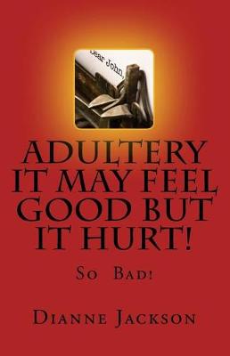 Book cover for Adultery It Feel Good But It Hurt!