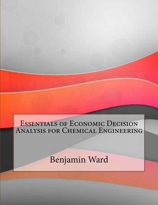 Book cover for Essentials of Economic Decision Analysis for Chemical Engineering