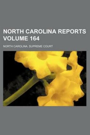 Cover of North Carolina Reports Volume 164