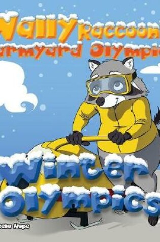 Cover of Wally Raccoon's Farmyard Olympics - Winter Olympics