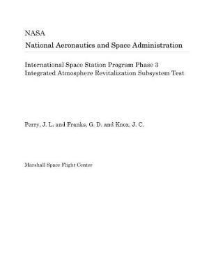 Book cover for International Space Station Program Phase 3 Integrated Atmosphere Revitalization Subsystem Test