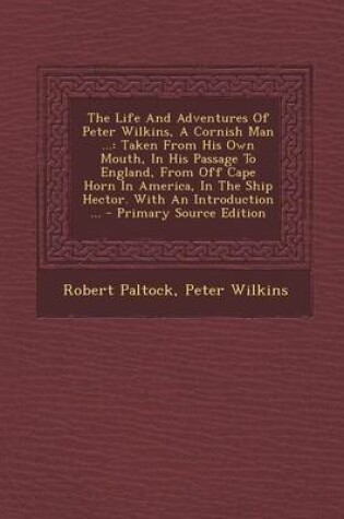 Cover of The Life and Adventures of Peter Wilkins, a Cornish Man ...